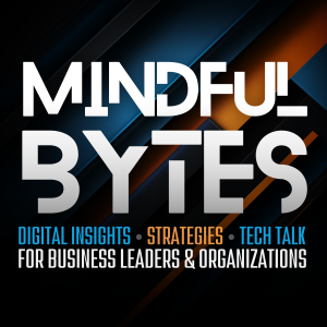 Mindful Bytes Podcast - Digital Tech Talk
